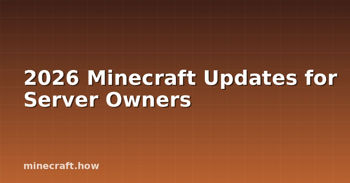 2026 Minecraft Updates for Server Owners