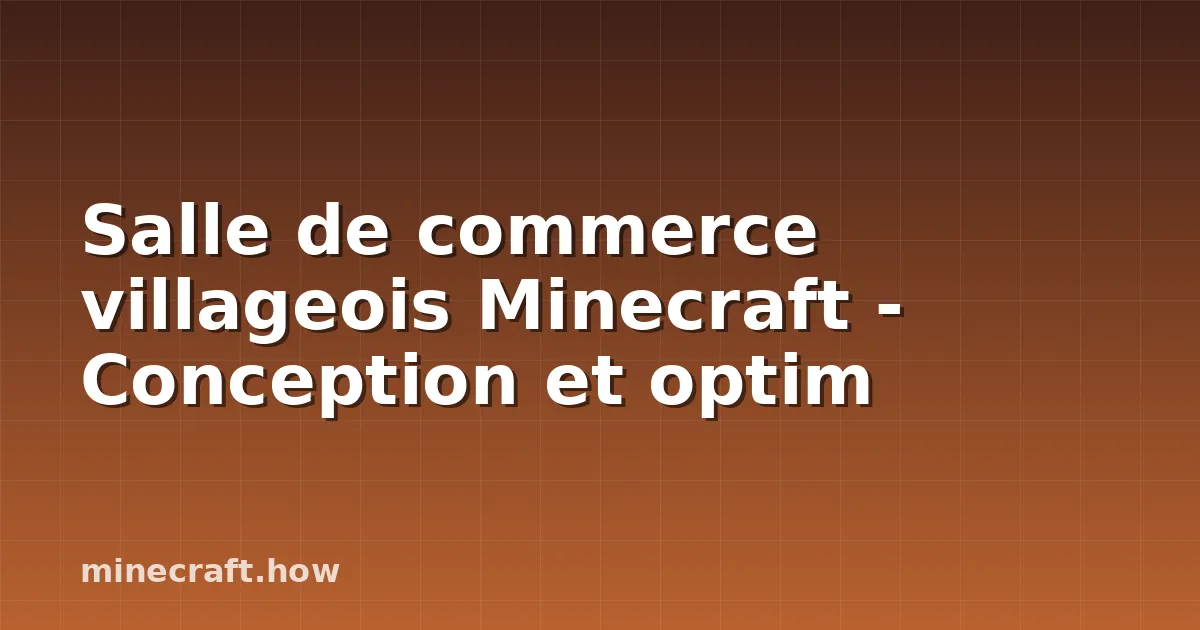 Salle de commerce villageois Minecraft - Conception et optim