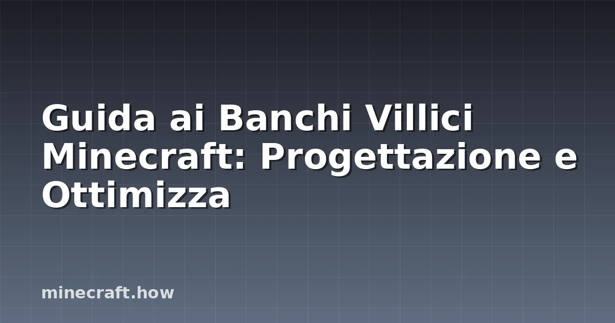 Guida ai Banchi Villici Minecraft: Progettazione e Ottimizza