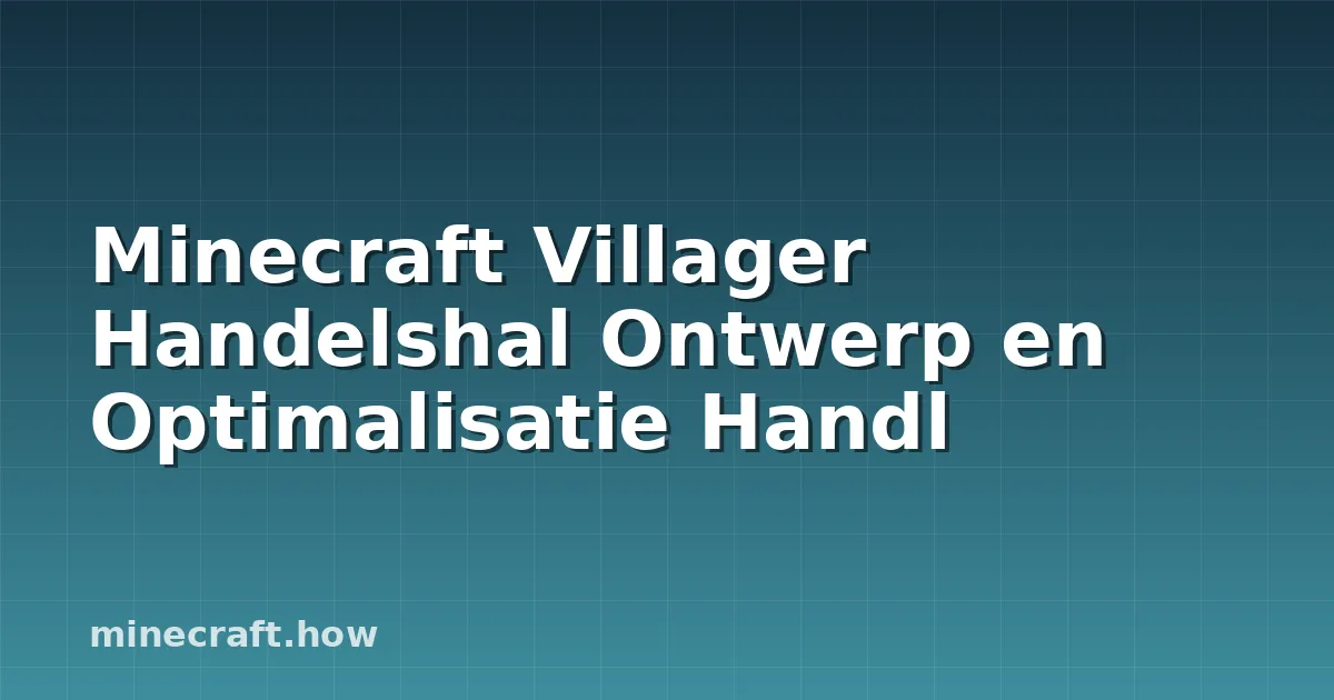 Minecraft Villager Handelshal Ontwerp en Optimalisatie Handl