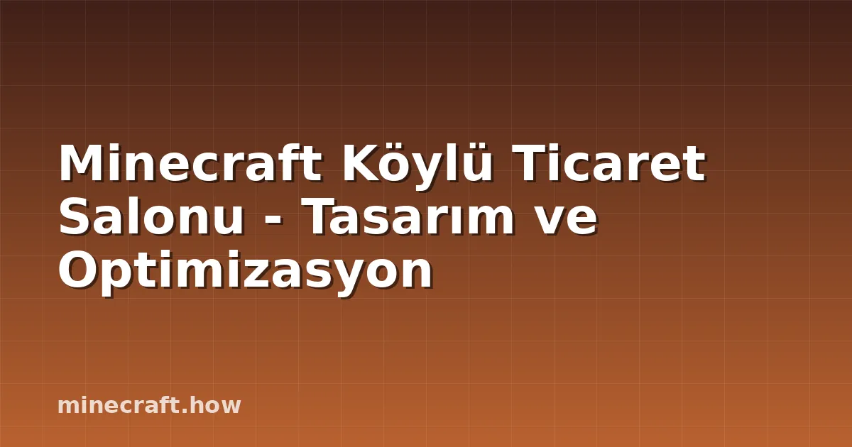 Minecraft Köylü Ticaret Salonu - Tasarım ve Optimizasyon