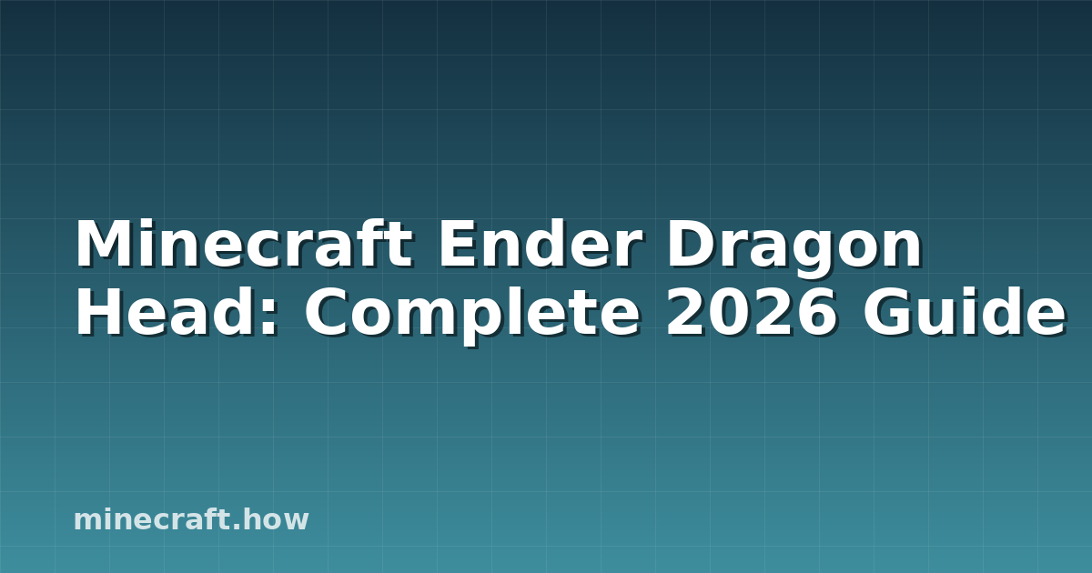 Minecraft Ender Dragon Head: Complete 2026 Guide