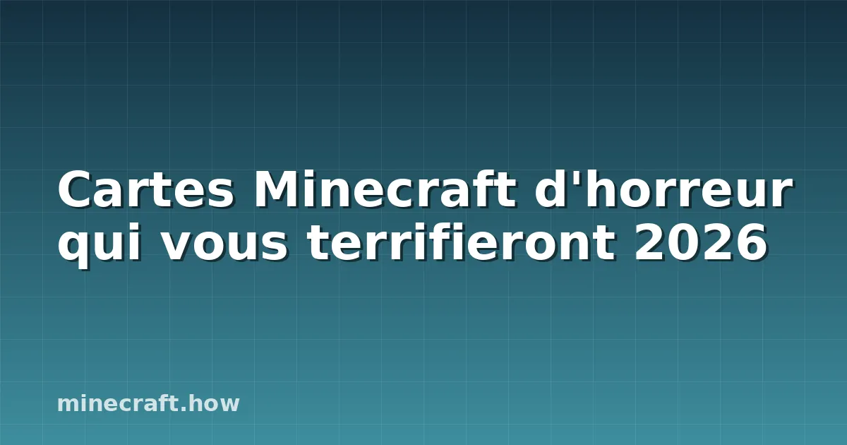 Cartes Minecraft d'horreur qui vous terrifieront 2026