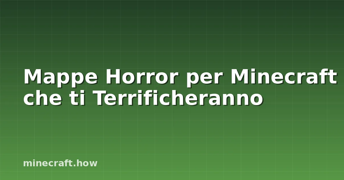 Mappe Horror per Minecraft che ti Terrificheranno