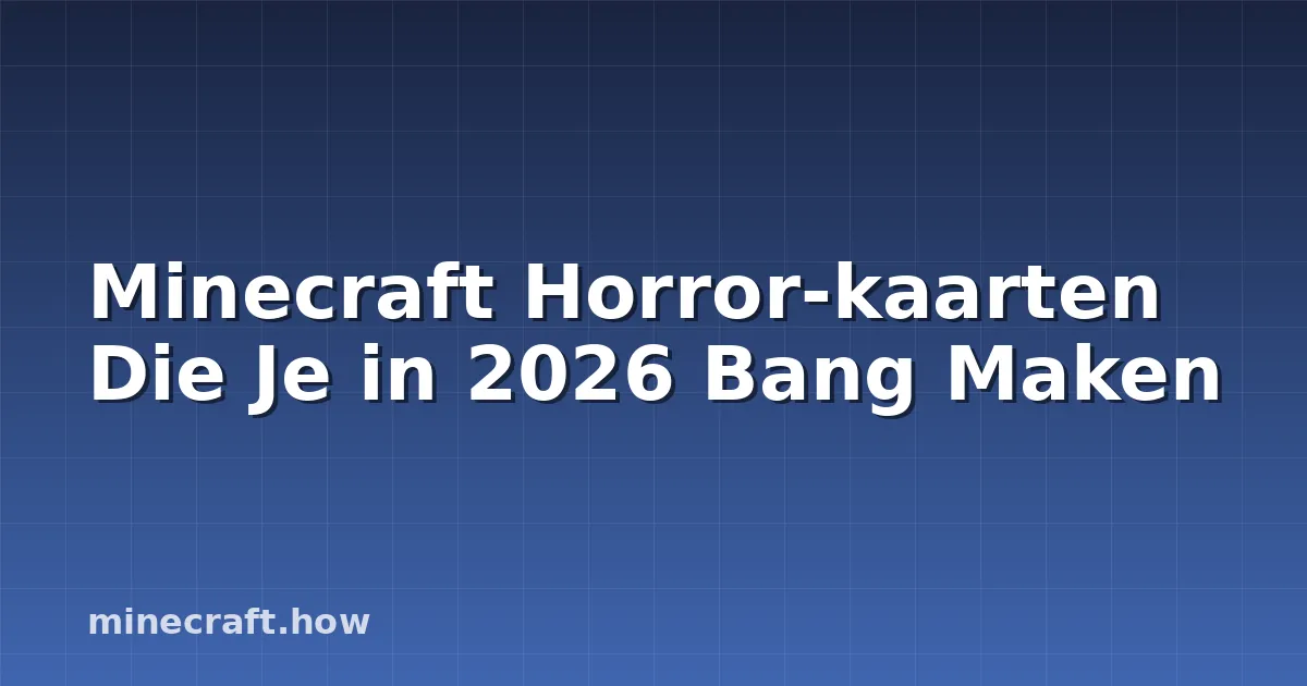 Minecraft Horror-kaarten Die Je in 2026 Bang Maken