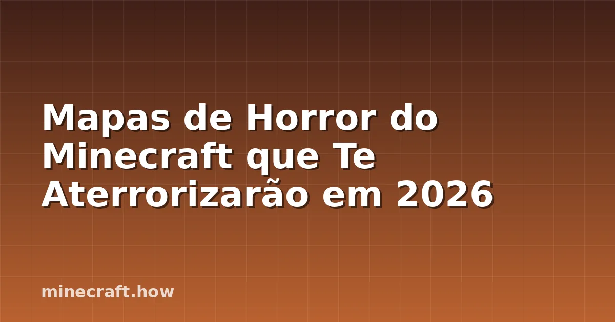 Mapas de Horror do Minecraft que Te Aterrorizarão em 2026