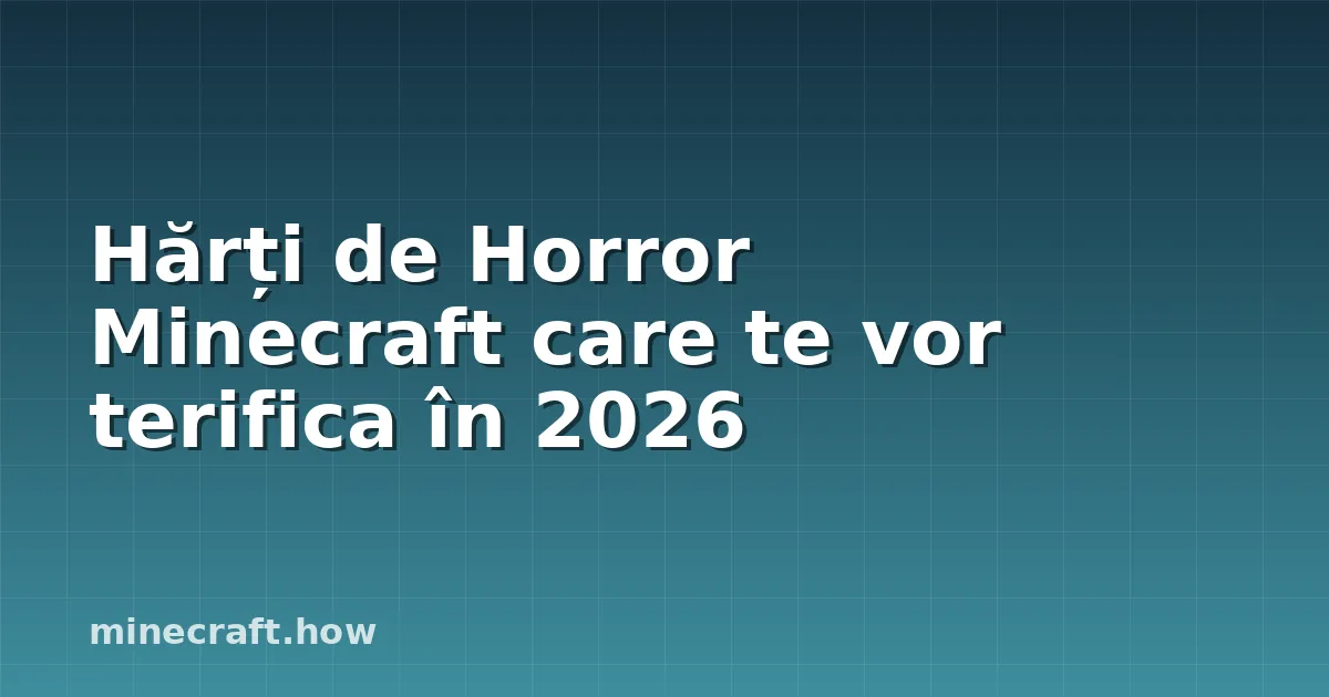 Hărți de Horror Minecraft care te vor terifica în 2026