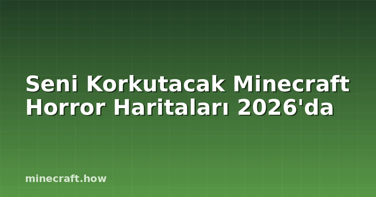 Seni Korkutacak Minecraft Horror Haritaları 2026'da