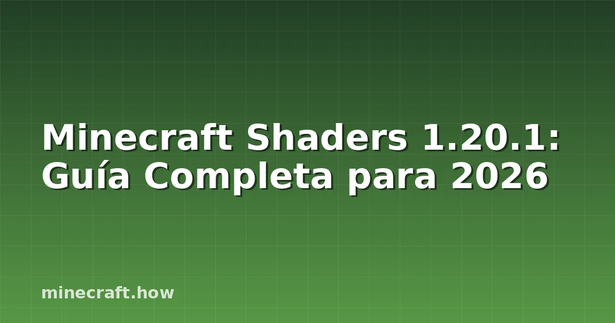 Minecraft Shaders 1.20.1: Guía Completa para 2026