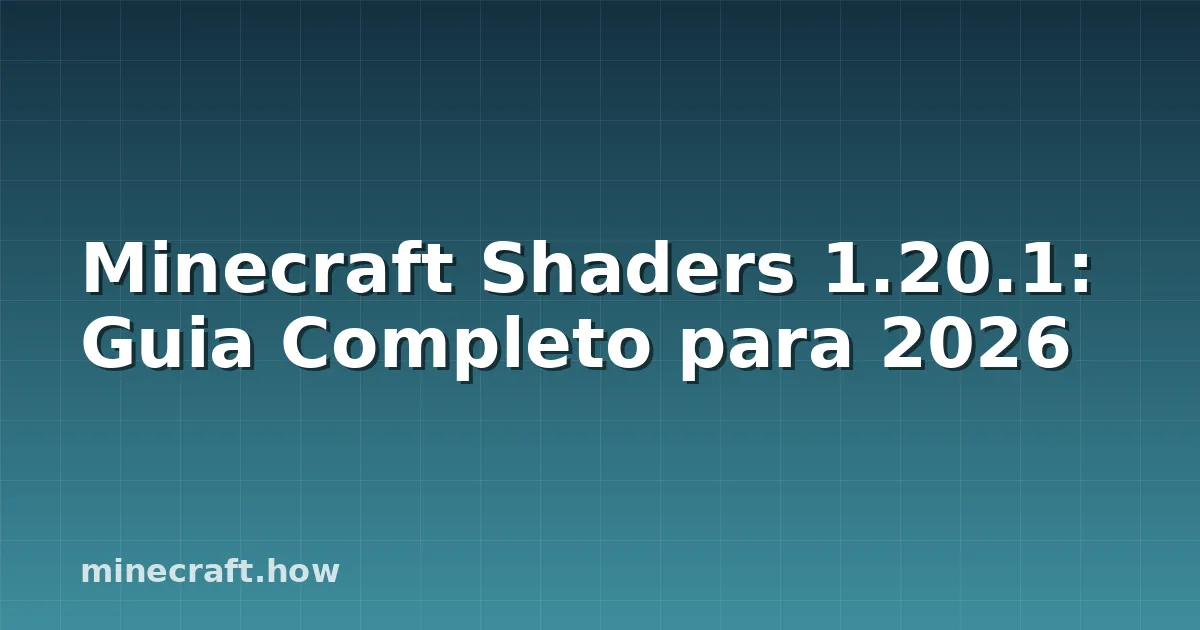 Minecraft Shaders 1.20.1: Guia Completo para 2026