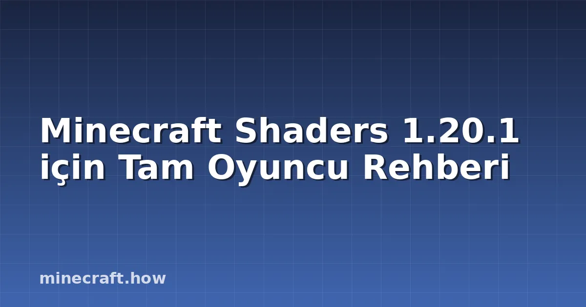 Minecraft Shaders 1.20.1 için Tam Oyuncu Rehberi
