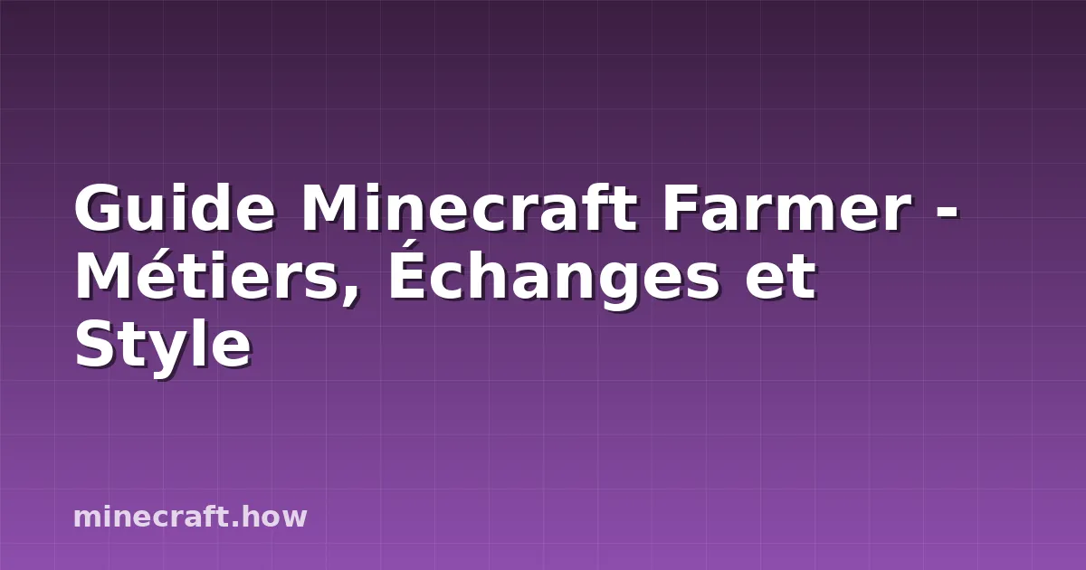 Guide Minecraft Farmer - Métiers, Échanges et Style