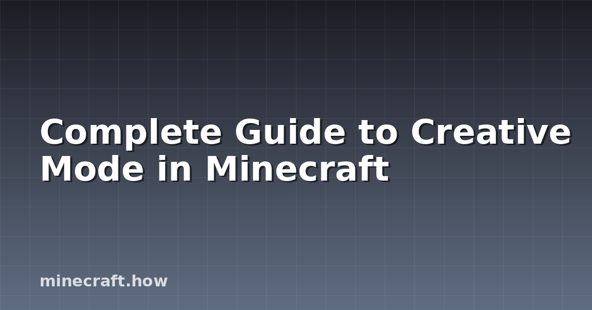 Complete Guide to Creative Mode in Minecraft