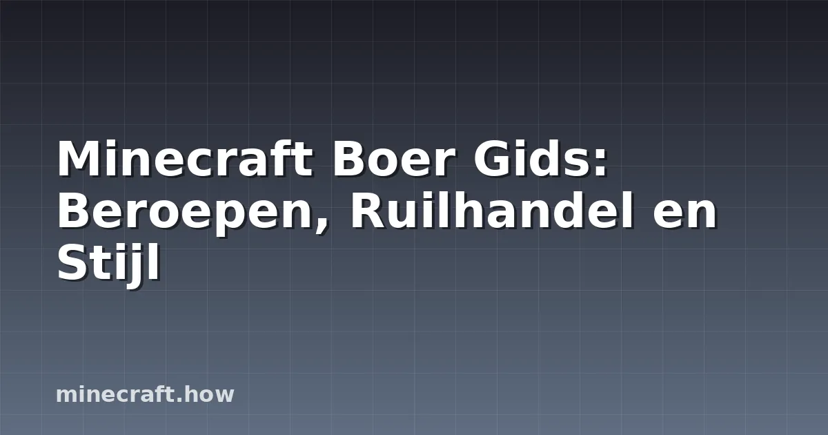 Minecraft Boer Gids: Beroepen, Ruilhandel en Stijl