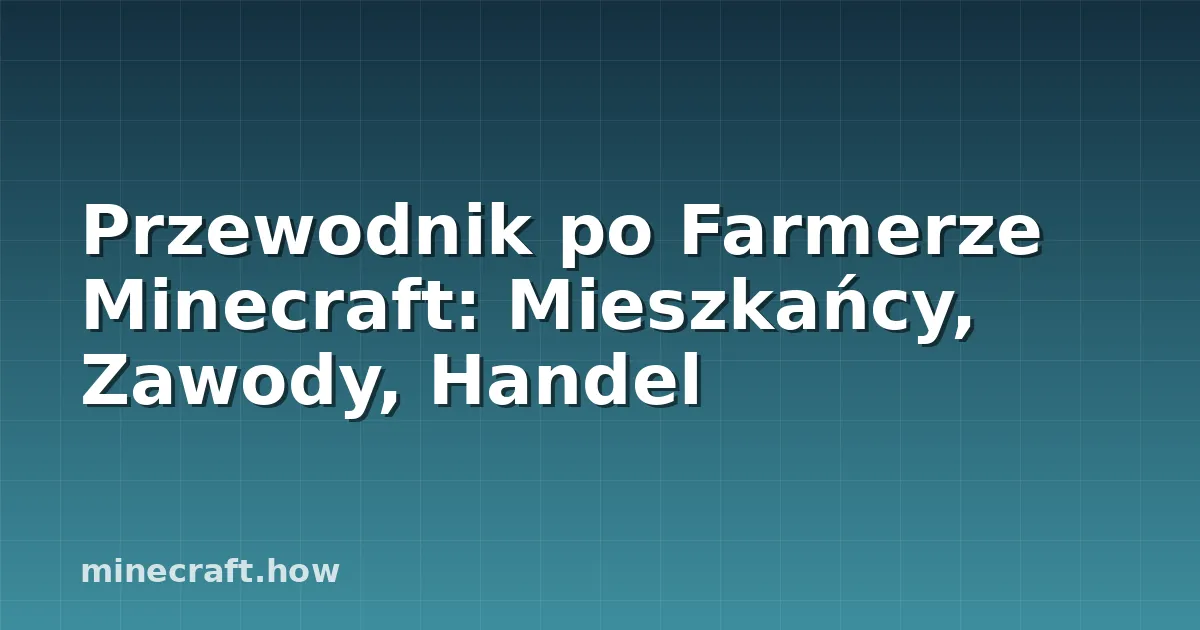 Przewodnik po Farmerze Minecraft: Mieszkańcy, Zawody, Handel
