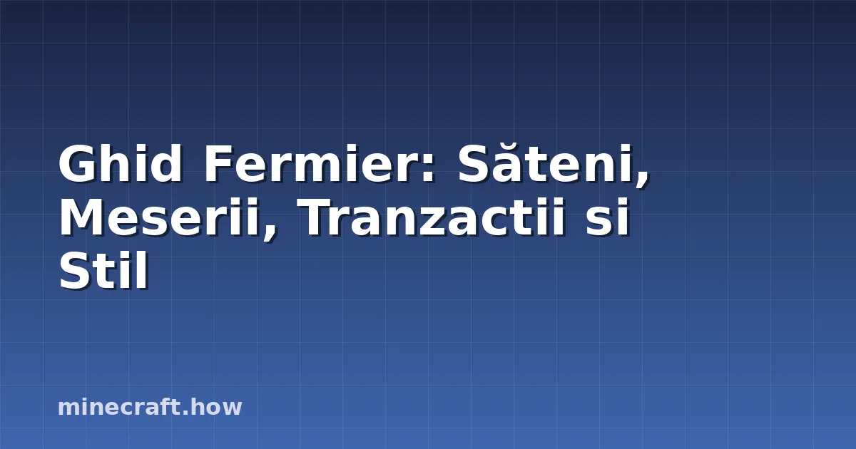 Ghid Fermier: Săteni, Meserii, Tranzactii si Stil