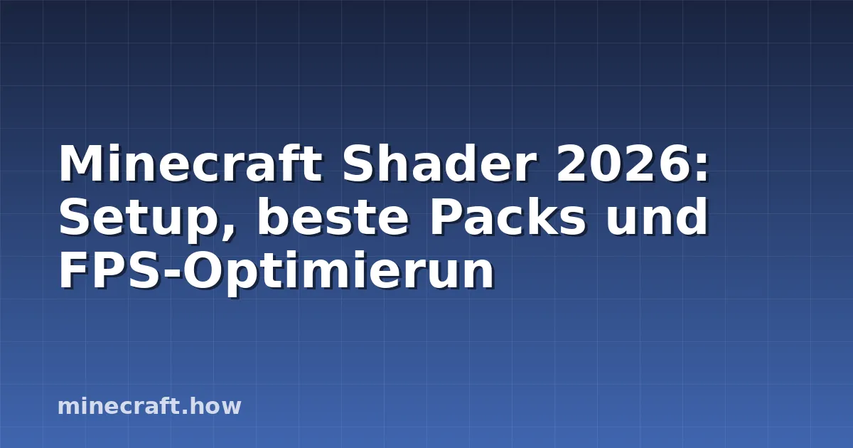 Minecraft Shader 2026: Setup, beste Packs und FPS-Optimierun