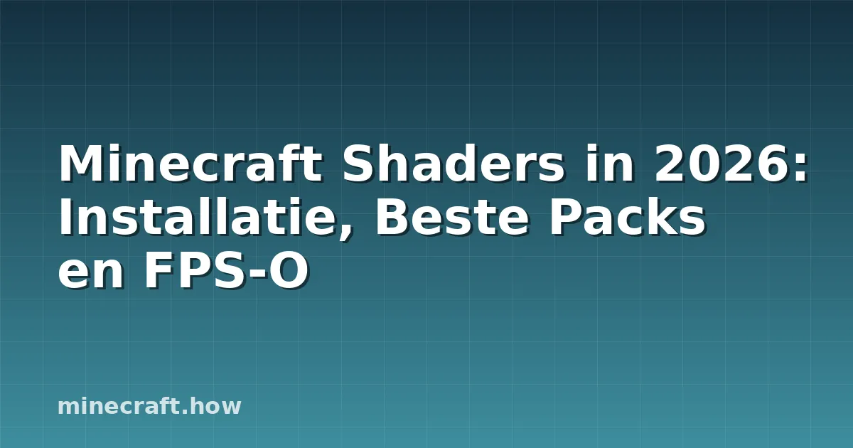 Minecraft Shaders in 2026: Installatie, Beste Packs en FPS-O