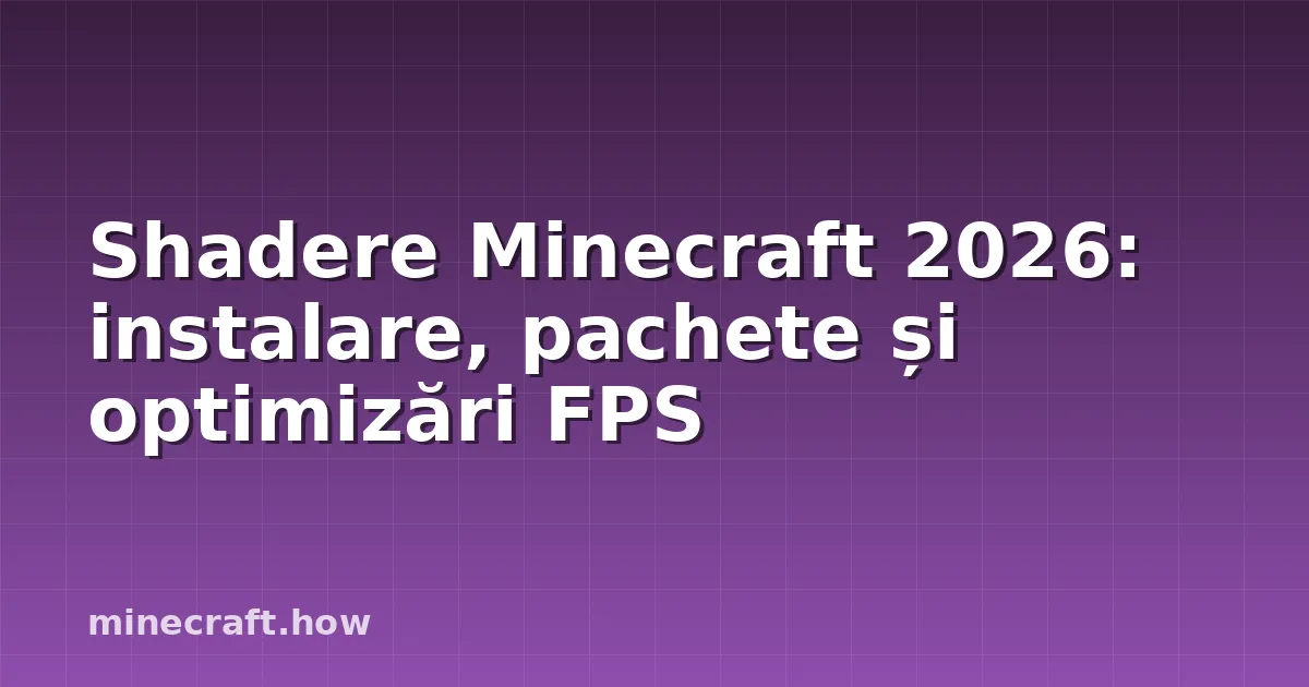 Shadere Minecraft 2026: instalare, pachete și optimizări FPS