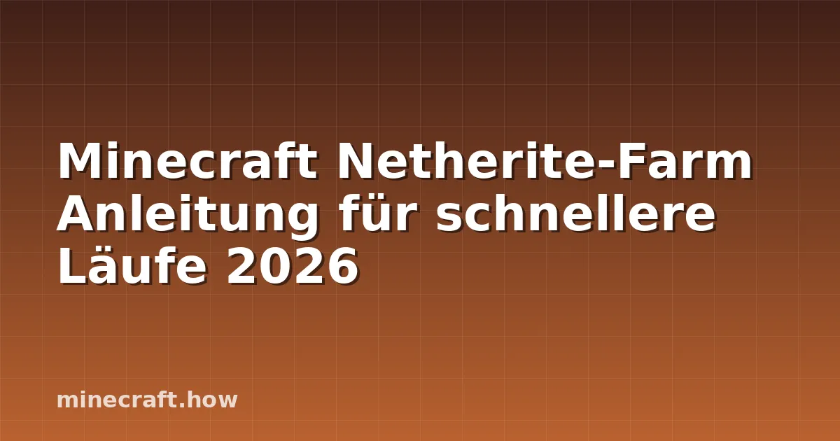 Minecraft Netherite-Farm Anleitung für schnellere Läufe 2026