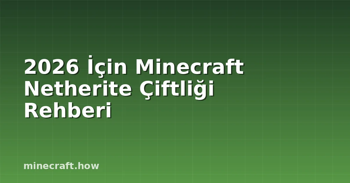 2026 İçin Minecraft Netherite Çiftliği Rehberi