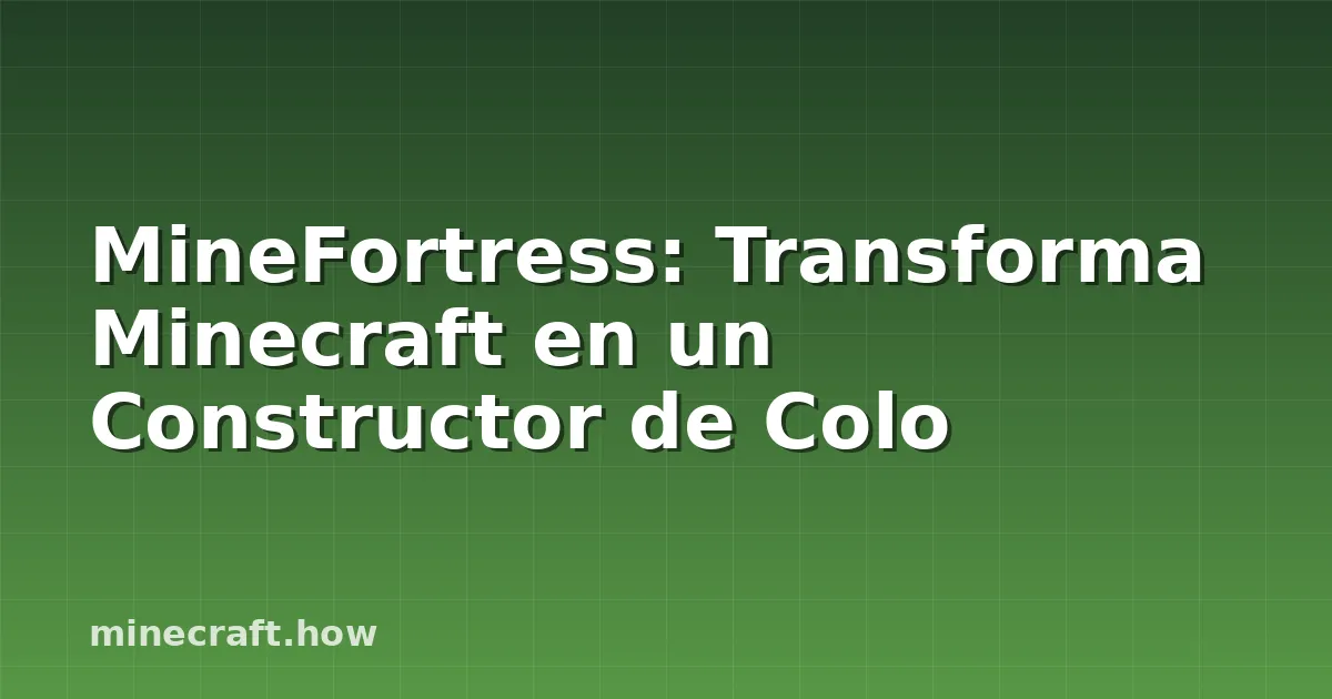 MineFortress: Transforma Minecraft en un Constructor de Colo