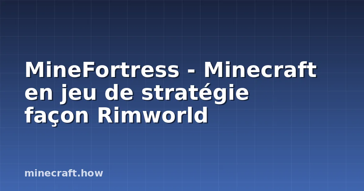 MineFortress - Minecraft en jeu de stratégie façon Rimworld