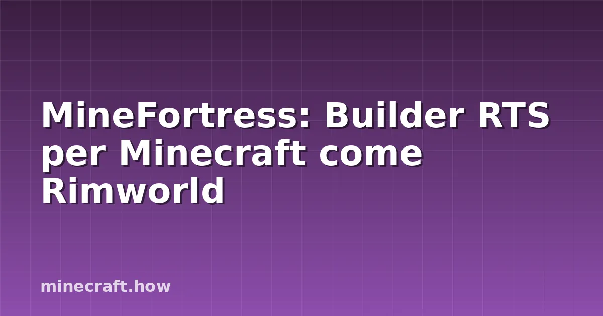 MineFortress: Builder RTS per Minecraft come Rimworld