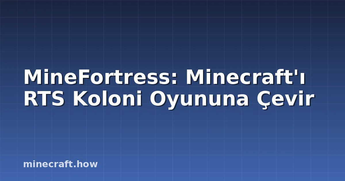 MineFortress: Minecraft'ı RTS Koloni Oyununa Çevir