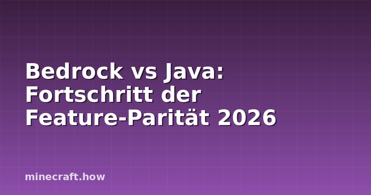 Bedrock vs Java: Fortschritt der Feature-Parität 2026