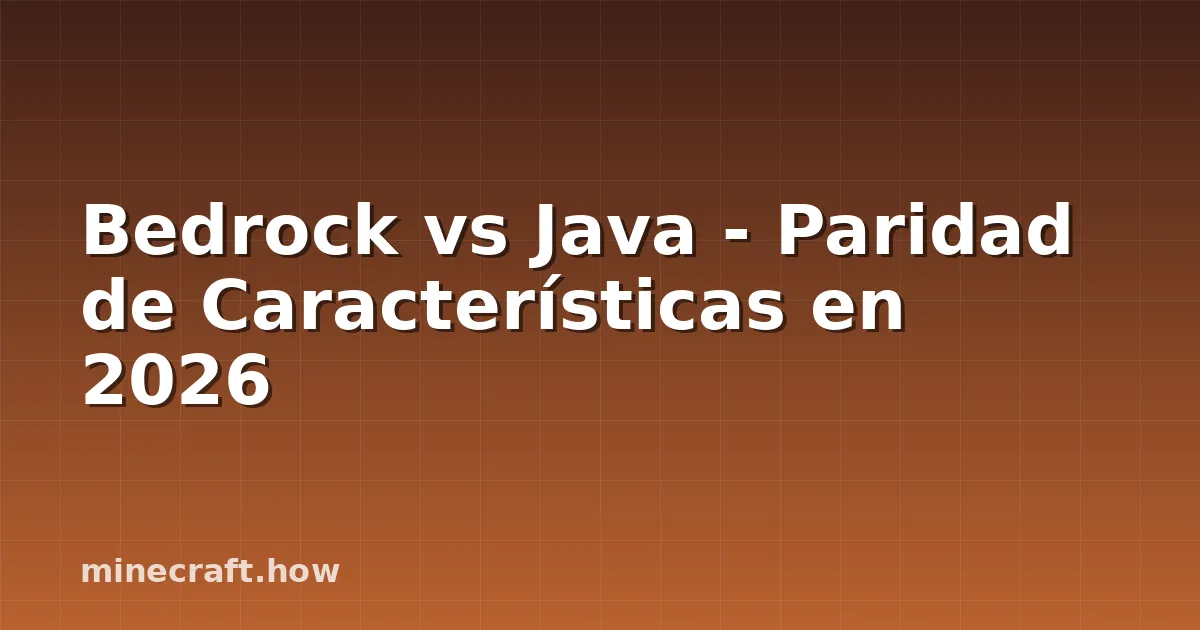 Bedrock vs Java - Paridad de Características en 2026