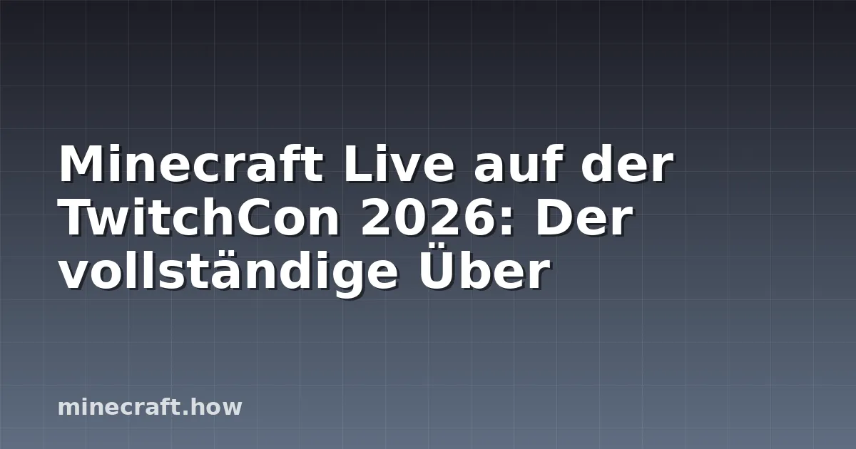 Minecraft Live auf der TwitchCon 2026: Der vollständige Über