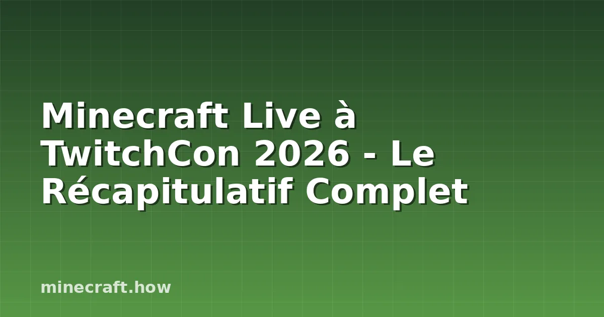 Minecraft Live à TwitchCon 2026 - Le Récapitulatif Complet