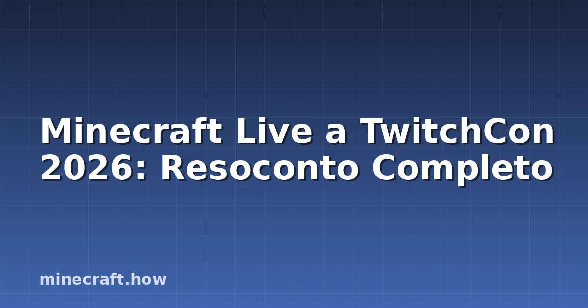 Minecraft Live a TwitchCon 2026: Resoconto Completo