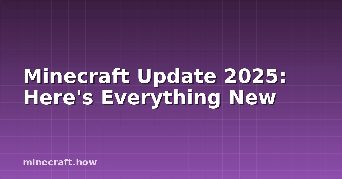 Minecraft Update 2025: Here's Everything New
