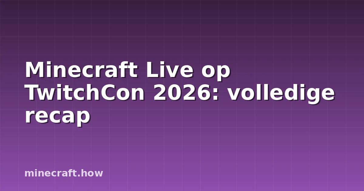 Minecraft Live op TwitchCon 2026: volledige recap