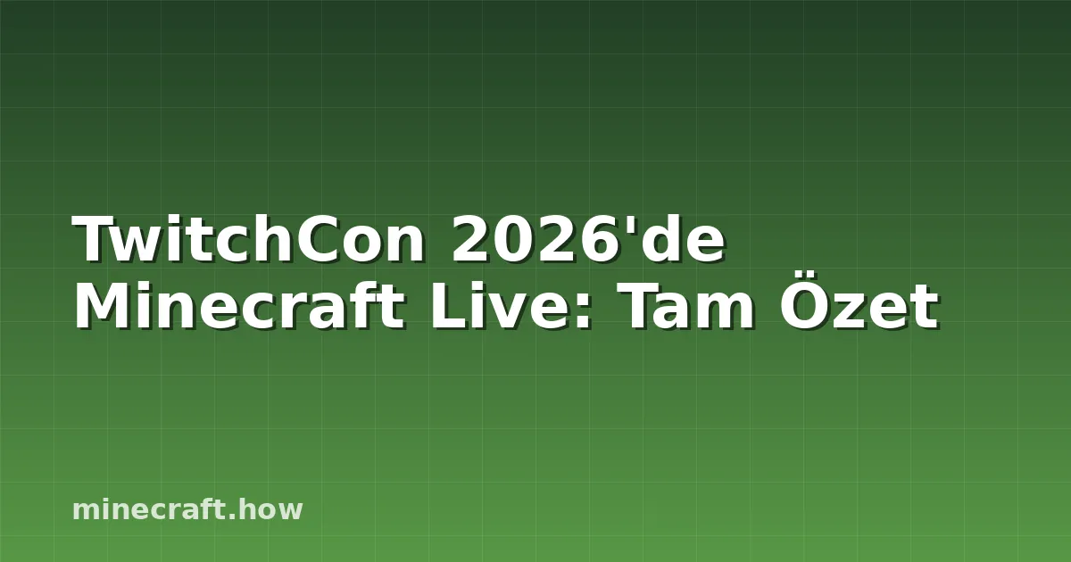 TwitchCon 2026'de Minecraft Live: Tam Özet