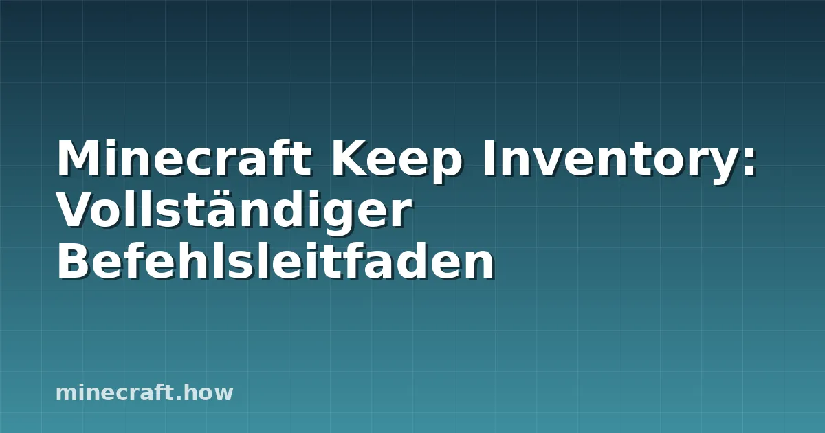 Minecraft Keep Inventory: Vollständiger Befehlsleitfaden