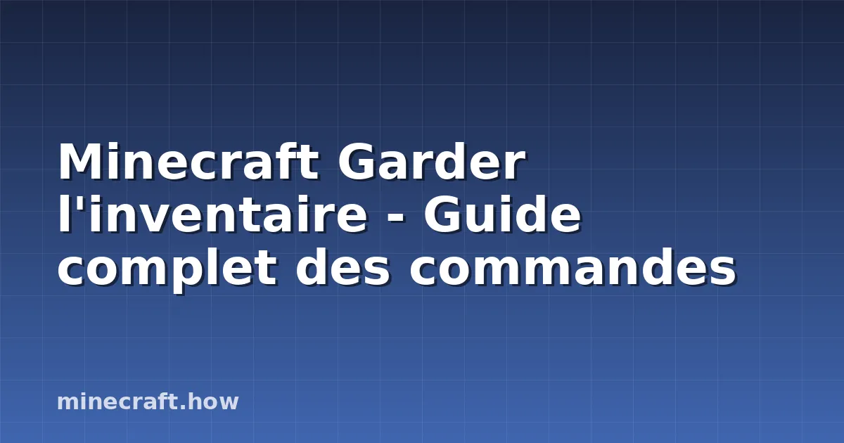Minecraft Garder l'inventaire - Guide complet des commandes
