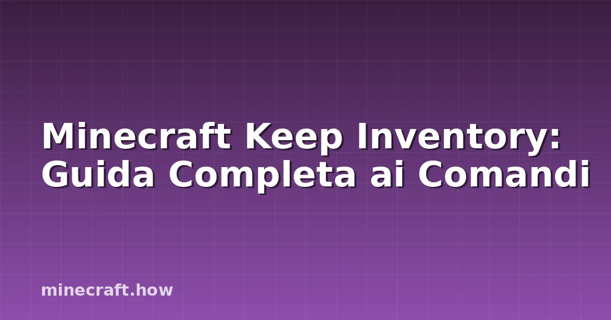 Minecraft Keep Inventory: Guida Completa ai Comandi