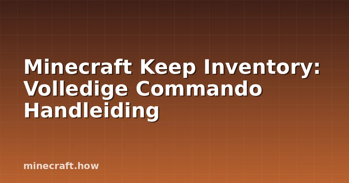 Minecraft Keep Inventory: Volledige Commando Handleiding