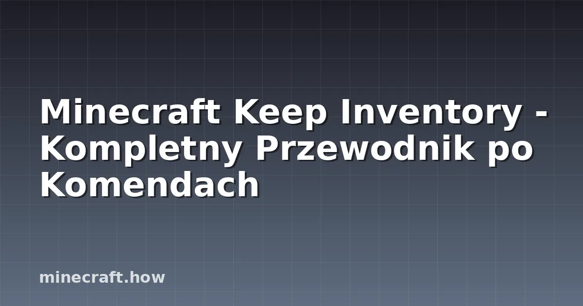 Minecraft Keep Inventory - Kompletny Przewodnik po Komendach