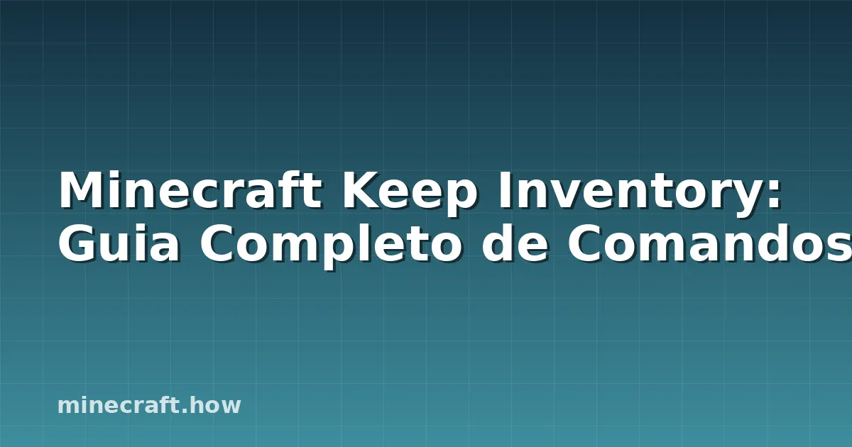 Minecraft Keep Inventory: Guia Completo de Comandos