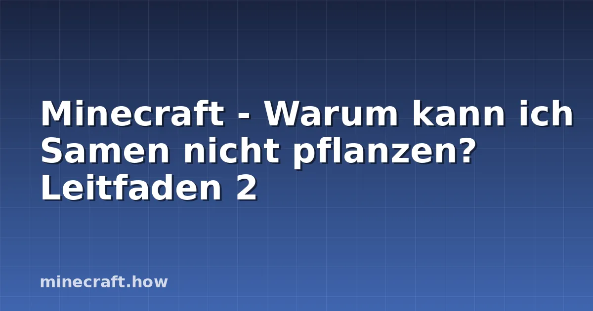 Minecraft - Warum kann ich Samen nicht pflanzen? Leitfaden 2