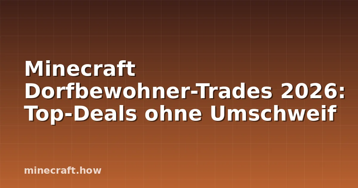 Minecraft Dorfbewohner-Trades 2026: Top-Deals ohne Umschweif