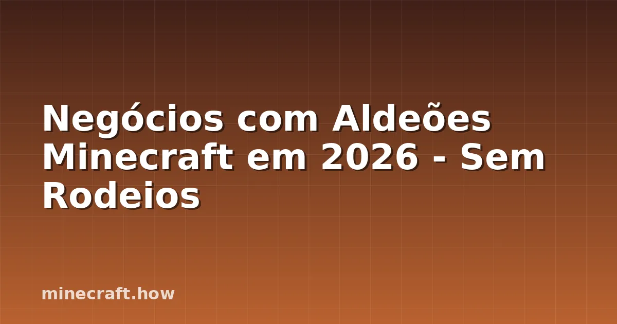 Negócios com Aldeões Minecraft em 2026 - Sem Rodeios