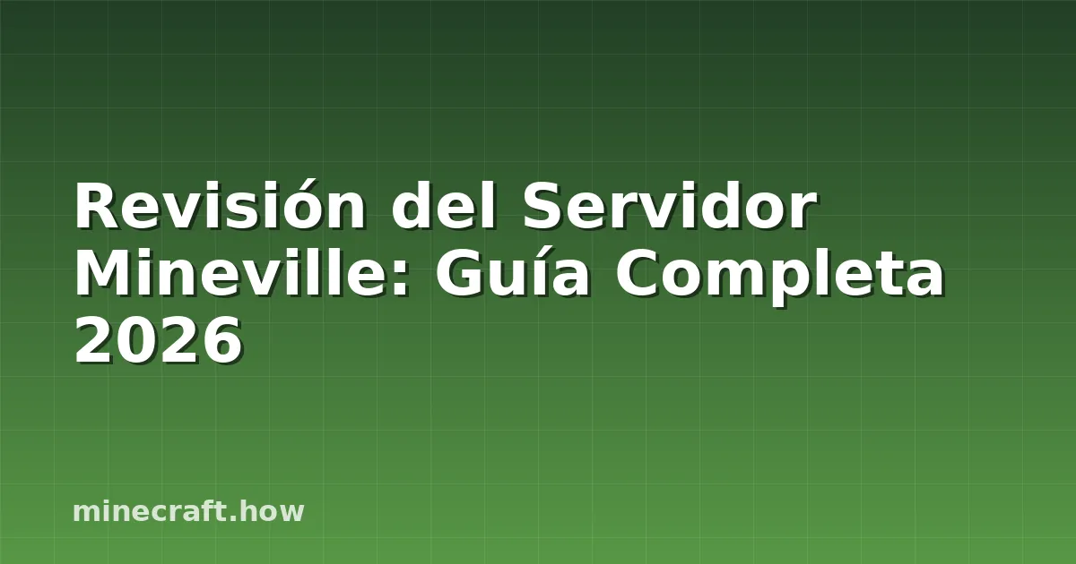 Revisión del Servidor Mineville: Guía Completa 2026