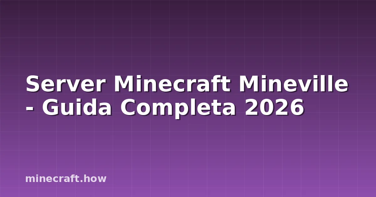Server Minecraft Mineville - Guida Completa 2026