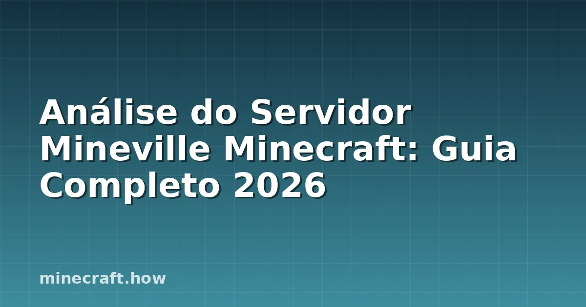 Análise do Servidor Mineville Minecraft: Guia Completo 2026