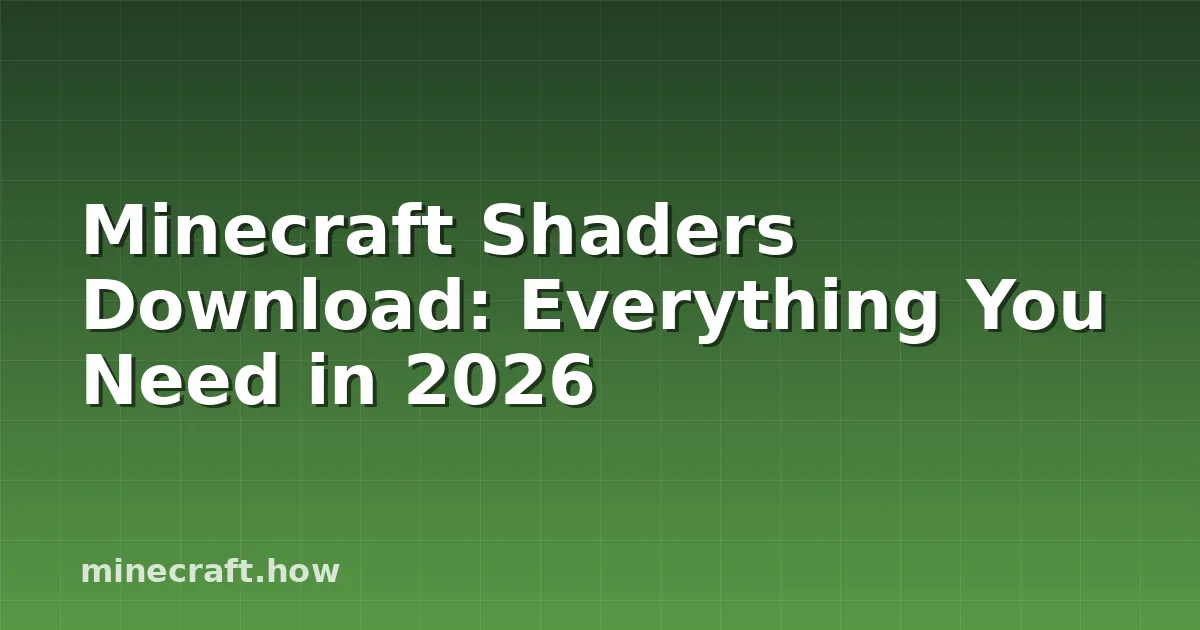 Minecraft Shaders Download: Everything You Need in 2026